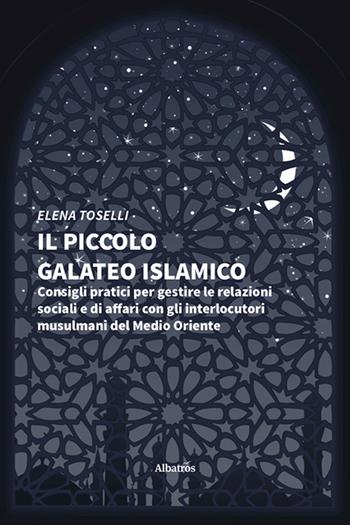 Il piccolo galateo islamico - Elena Toselli - Libro Gruppo Albatros Il Filo 2020, Nuove voci | Libraccio.it