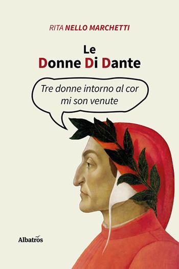 Le donne di Dante - Rita Nello Marchetti - Libro Gruppo Albatros Il Filo 2020, Nuove voci | Libraccio.it