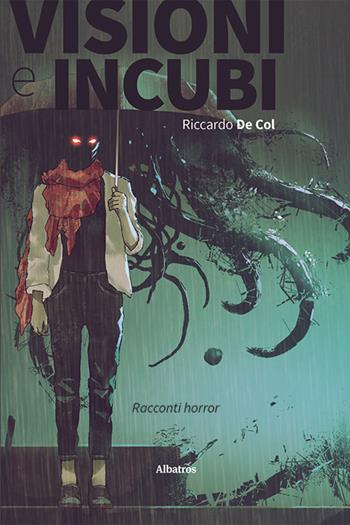 Visioni e incubi - Riccardo De Col - Libro Gruppo Albatros Il Filo 2021, Gli Speciali | Libraccio.it