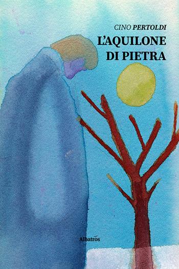 L' aquilone di pietra - Cino Pertoldi - Libro Gruppo Albatros Il Filo 2020, Nuove voci | Libraccio.it