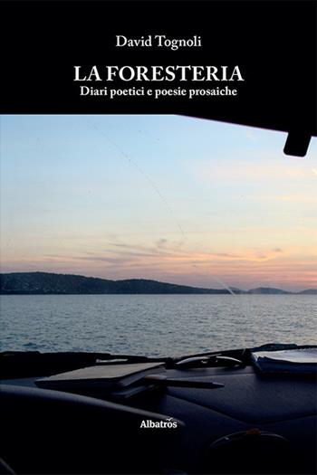 La foresteria - David Tognoli - Libro Gruppo Albatros Il Filo 2020, Nuove voci | Libraccio.it