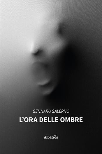 L'ora delle ombre - Gennaro Salerno - Libro Gruppo Albatros Il Filo 2020, Nuove voci | Libraccio.it
