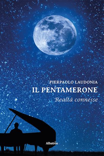 Il Pentamerone. Realtà connesse - Pierpaolo Laudonia - Libro Gruppo Albatros Il Filo 2021, Nuove voci | Libraccio.it