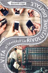 Una vita attraverso la rivoluzione digitale