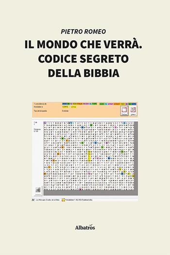 Il mondo che verrà. Codice segreto della Bibbia - Pietro Romeo - Libro Gruppo Albatros Il Filo 2021, Nuove voci | Libraccio.it
