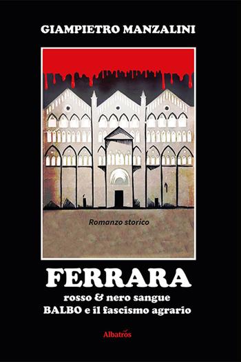 Ferrara rosso & nero sangue - Giampietro Manzalini - Libro Gruppo Albatros Il Filo 2021, Nuove voci | Libraccio.it