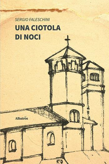Una ciotola di noci - Sergio Faleschini - Libro Gruppo Albatros Il Filo 2021, Nuove voci | Libraccio.it
