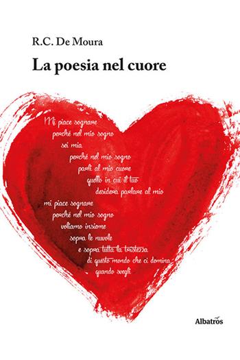 La poesia nel cuore - R. C. De Moura - Libro Gruppo Albatros Il Filo 2021, Nuove voci | Libraccio.it