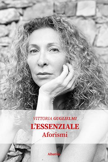 L' essenziale - Vittoria Guglielmi - Libro Gruppo Albatros Il Filo 2021, Nuove voci | Libraccio.it