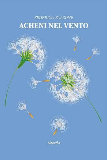 Acheni nel vento - Federica Falzone - Libro Gruppo Albatros Il Filo 2021, Nuove voci | Libraccio.it