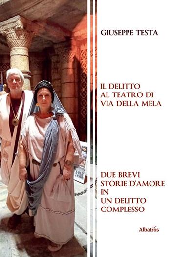 Il delitto al teatro di Via della Mela - Giuseppe Testa - Libro Gruppo Albatros Il Filo 2021, Nuove voci. Tracce | Libraccio.it