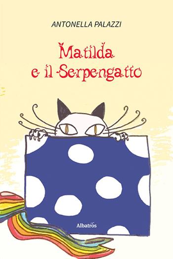 Matilda e il Serpengatto - Antonella Palazzi - Libro Gruppo Albatros Il Filo 2021, Nuove voci. Fabulae | Libraccio.it