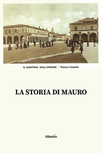 La storia di Mauro - Angelo Maurizio Tonini - Libro Gruppo Albatros Il Filo 2021, Nuove voci. Strade | Libraccio.it
