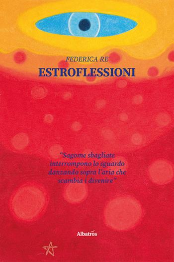 Estroflessioni - Federica Re - Libro Gruppo Albatros Il Filo 2021, Nuove voci | Libraccio.it