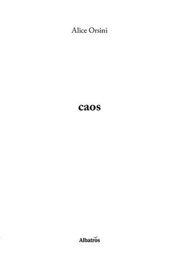 Caos - Alice Orsini - Libro Gruppo Albatros Il Filo 2021, Nuove voci | Libraccio.it