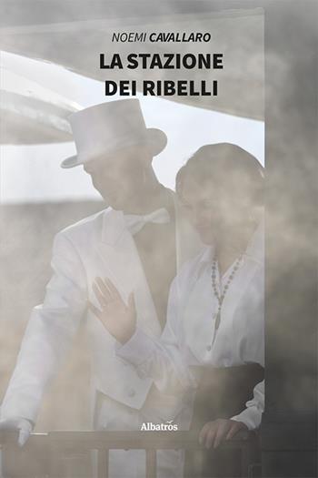 La stazione dei ribelli - Noemi Cavallaro - Libro Gruppo Albatros Il Filo 2021, Nuove voci. Strade | Libraccio.it