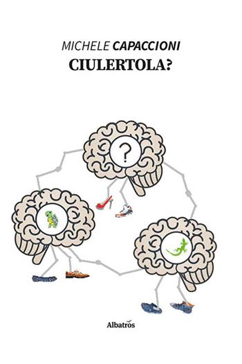 Ciulertola? - Michele Capaccioni - Libro Gruppo Albatros Il Filo 2021, Nuove voci. Strade | Libraccio.it