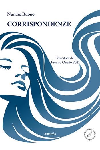 Corrispondenze - Nunzio Buono - Libro Gruppo Albatros Il Filo 2021, Nuove voci. Le piume | Libraccio.it