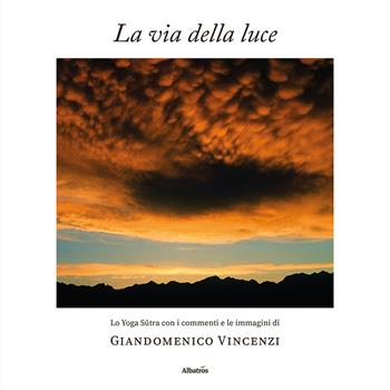 La via della luce. Ediz. illustrata - Giandomenico Vincenzi - Libro Gruppo Albatros Il Filo 2021, Nuove voci. Confini | Libraccio.it