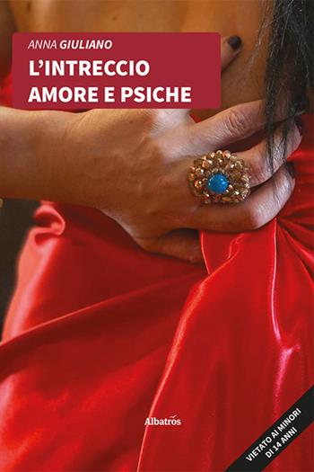L'intreccio amore e psiche - Anna Giuliano - Libro Gruppo Albatros Il Filo 2021, Nuove voci. Strade | Libraccio.it
