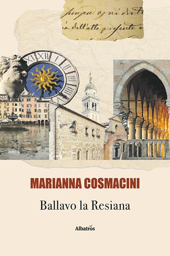 Ballavo la Resiana - Marianna Cosmacini - Libro Gruppo Albatros Il Filo 2021, Nuove voci. Strade | Libraccio.it