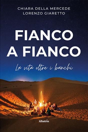 Fianco a fianco. La vita oltre i banchi - Chiara Della Mercede, Lorenzo Giaretto - Libro Gruppo Albatros Il Filo 2021, Nuove voci. Strade | Libraccio.it
