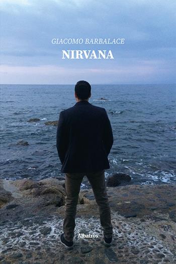 Nirvana - Giacomo Barbalace - Libro Gruppo Albatros Il Filo 2022, Nuove voci. Le piume | Libraccio.it