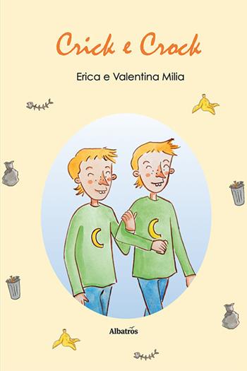 Crick & Crock. Ediz. illustrata - Erica Milia, Valentina Milia - Libro Gruppo Albatros Il Filo 2021, Nuove voci. Imago | Libraccio.it
