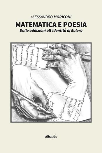 Matematica e poesia. Dalle addizioni all'identità di Eulero - Alessandro Moriconi - Libro Gruppo Albatros Il Filo 2021, Nuove voci. I saggi | Libraccio.it