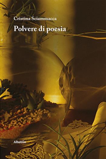 Polvere di poesia - Cristina Sciammacca - Libro Gruppo Albatros Il Filo 2021, Nuove voci. Le piume | Libraccio.it