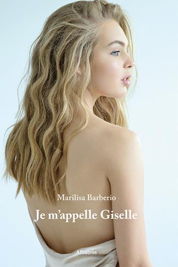 Je m’appelle Giselle. Ediz. italiana - Marilisa Barberio - Libro Gruppo Albatros Il Filo 2022, Gli Speciali | Libraccio.it