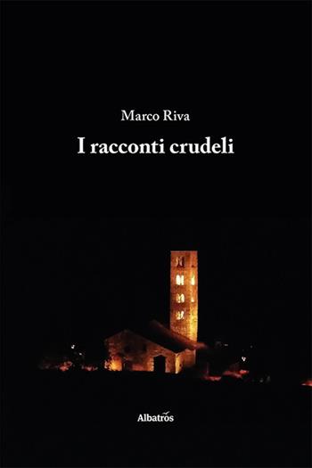 I racconti crudeli - Marco Riva - Libro Gruppo Albatros Il Filo 2021, Nuove voci. Imago | Libraccio.it