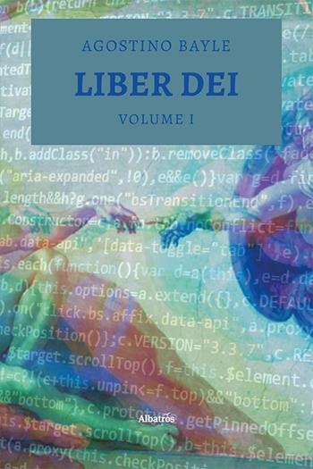 Liber dei - Agostino Bayle - Libro Gruppo Albatros Il Filo 2021, Nuove voci. Confini | Libraccio.it