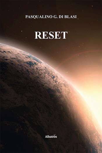 Reset - Pasqualino Giuseppe Di Blasi - Libro Gruppo Albatros Il Filo 2021, Nuove voci. Strade | Libraccio.it