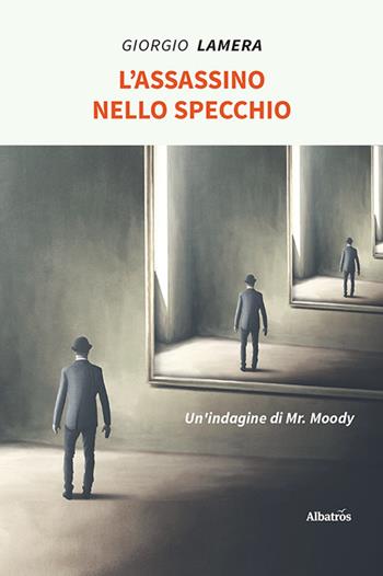 L'assassino nello specchio - Giorgio Lamera - Libro Gruppo Albatros Il Filo 2021, Nuove voci. Tracce | Libraccio.it