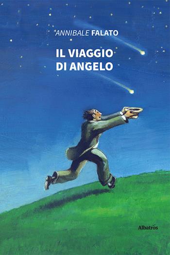 Il viaggio di Angelo - Annibale Falato - Libro Gruppo Albatros Il Filo 2021, Nuove voci. Strade | Libraccio.it