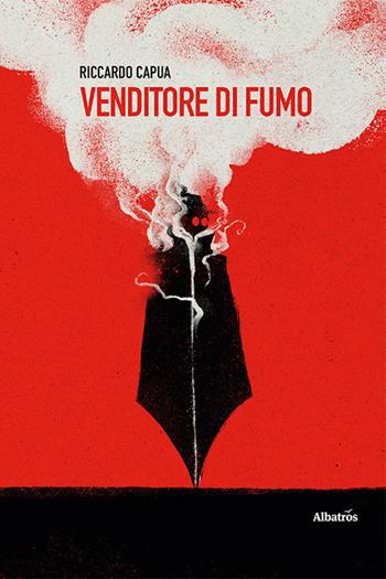 Venditore di fumo - Riccardo Capua - Libro Gruppo Albatros Il Filo 2022, Nuove voci. Le piume | Libraccio.it