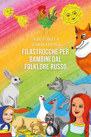 Filastrocche per bambini dal folklore russo - Viktoriya Zakharova - Libro Gruppo Albatros Il Filo 2022, Nuove voci. Fabulae | Libraccio.it