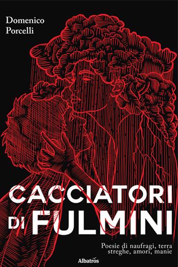 Cacciatori di fulmini - Domenico Porcelli - Libro Gruppo Albatros Il Filo 2022, Nuove voci. Le piume | Libraccio.it