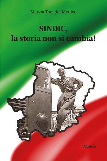 Sindic, la storia non si cambia! - Marzia Toci Del Medico - Libro Gruppo Albatros Il Filo 2022, Nuove voci. Strade | Libraccio.it