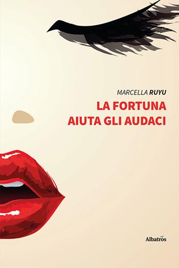 La fortuna aiuta gli audaci - Marcella Ruyu - Libro Gruppo Albatros Il Filo 2022, Nuove voci. Strade | Libraccio.it