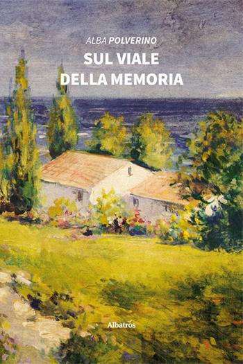 Sul viale della memoria - Alba Polverino - Libro Gruppo Albatros Il Filo 2022, Nuove voci. Strade | Libraccio.it