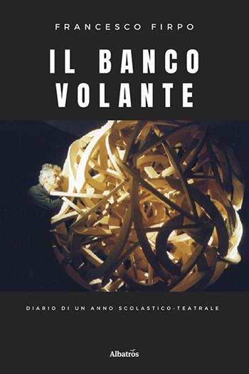 Il banco volante - Francesco Firpo - Libro Gruppo Albatros Il Filo 2022, Nuove voci. Strade | Libraccio.it