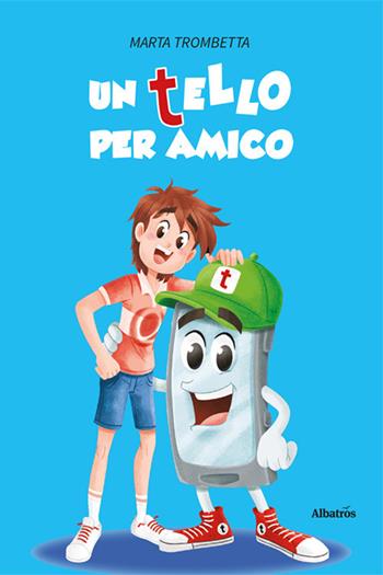 Un Tello per amico - Marta Trombetta - Libro Gruppo Albatros Il Filo 2022, Nuove voci. Fabulae | Libraccio.it