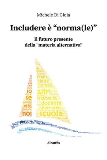 Includere è «norma(le)» - Michele Di Gioia - Libro Gruppo Albatros Il Filo 2022, Nuove voci. I saggi | Libraccio.it