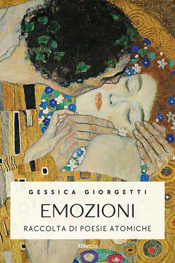 Emozioni. Raccolta di poesie atomiche - Gessica Giorgetti - Libro Gruppo Albatros Il Filo 2022, Nuove voci. Le piume | Libraccio.it