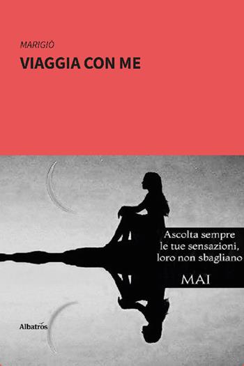 Viaggia con me - Marigiò - Libro Gruppo Albatros Il Filo 2022, Nuove voci. Vite | Libraccio.it