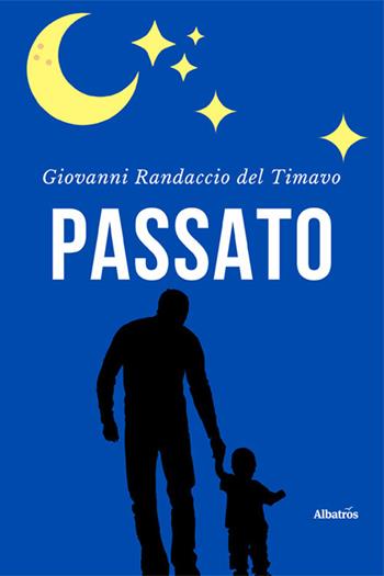 Passato - Giovanni Randaccio Del Timavo - Libro Gruppo Albatros Il Filo 2022, Nuove voci. Strade | Libraccio.it