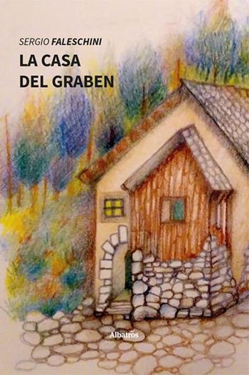 La casa del Graben - Sergio Faleschini - Libro Gruppo Albatros Il Filo 2022, Nuove voci. Tracce | Libraccio.it