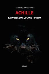 Achille. La danza lo scudo il pianto
